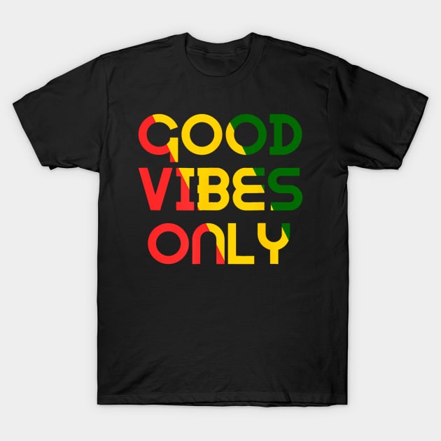 Good Vibes Only Rasta Reggae Roots Clothing Flag T-Shirt by Aleem James